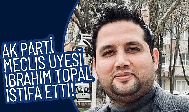 Ak Parti Meclis Yesi Brahim Topal Stifa Etti G Ndem Kulis Tv